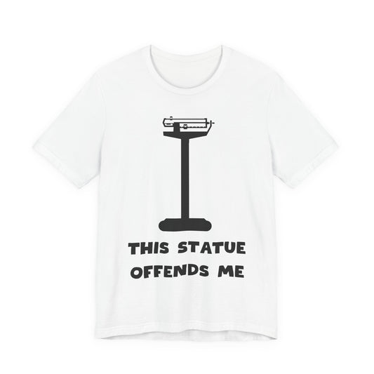 This Statue Offends Me Tee | Funny Commentary Graphic T-Shirt