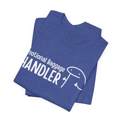 Emotional Baggage Handler Tee | Humorous Support Tee