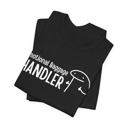 Emotional Baggage Handler Tee | Humorous Support Tee