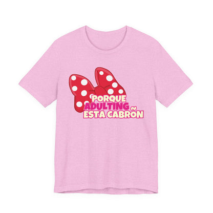 Porque Adulting Esta Cabron Tee | Humorous Adulting Graphic T-Shirt