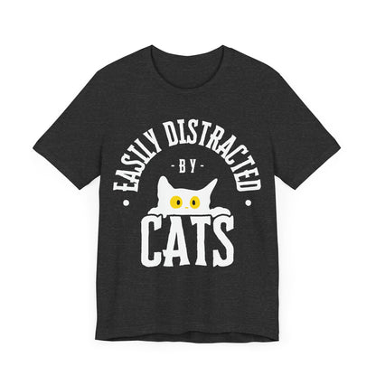 Easily Distracted by Cats Tee | Funny Animal Graphic T-Shirt