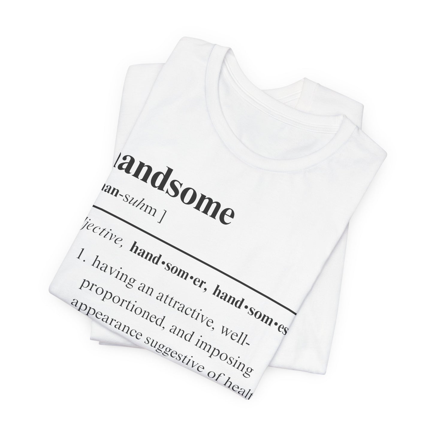 The Definition of Handsome Tee | Funny Self Commentary Graphic T-Shirt