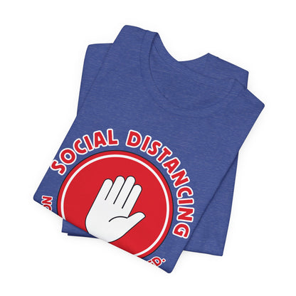 Social Distancing - Not Needed. Still Preferred. Tee - Fun Graphic T-Shirt