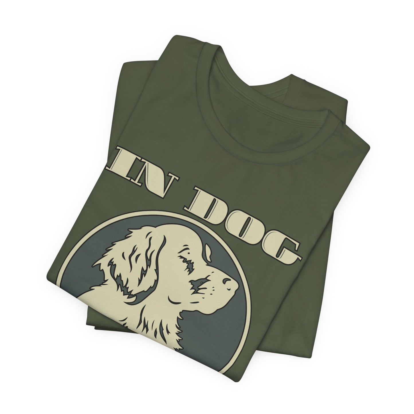In Dog We Trust Tee | Fun Graphic T-Shirt