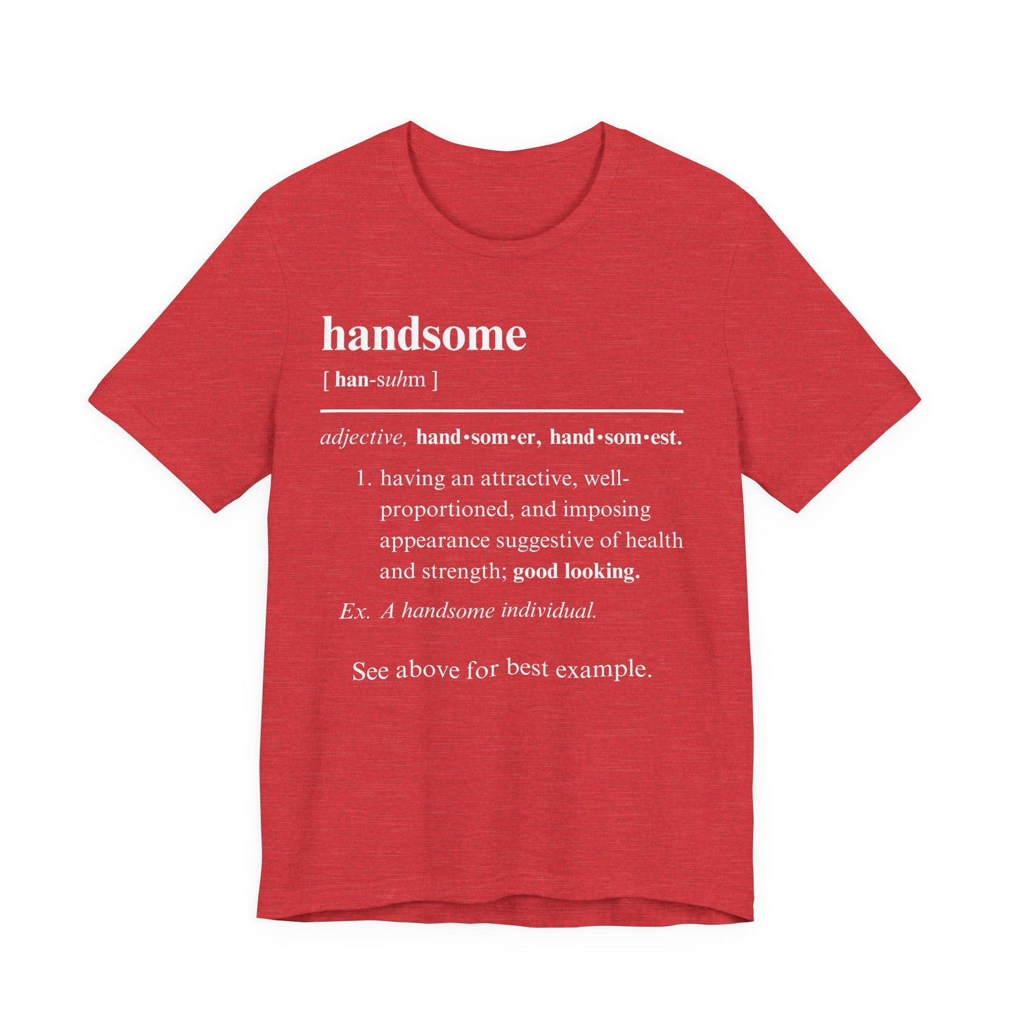 The Definition of Handsome Tee | Funny Self Commentary Graphic T-Shirt