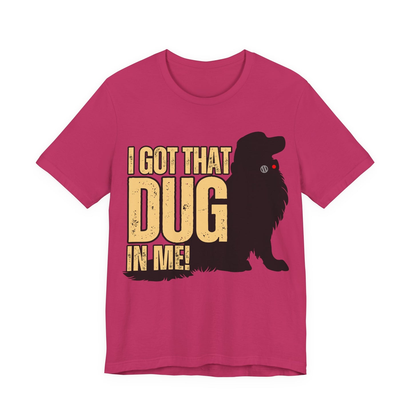 I Got That DUG In Me! Tee | Adorable Dog Lover Graphic T-Shirt
