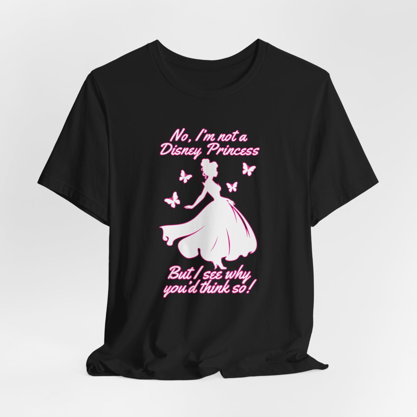 No, I'm not a Disney Princess | Royal Self-Awareness Graphic T-Shirt