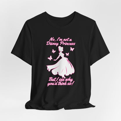 No, I'm not a Disney Princess | Royal Self-Awareness Graphic T-Shirt