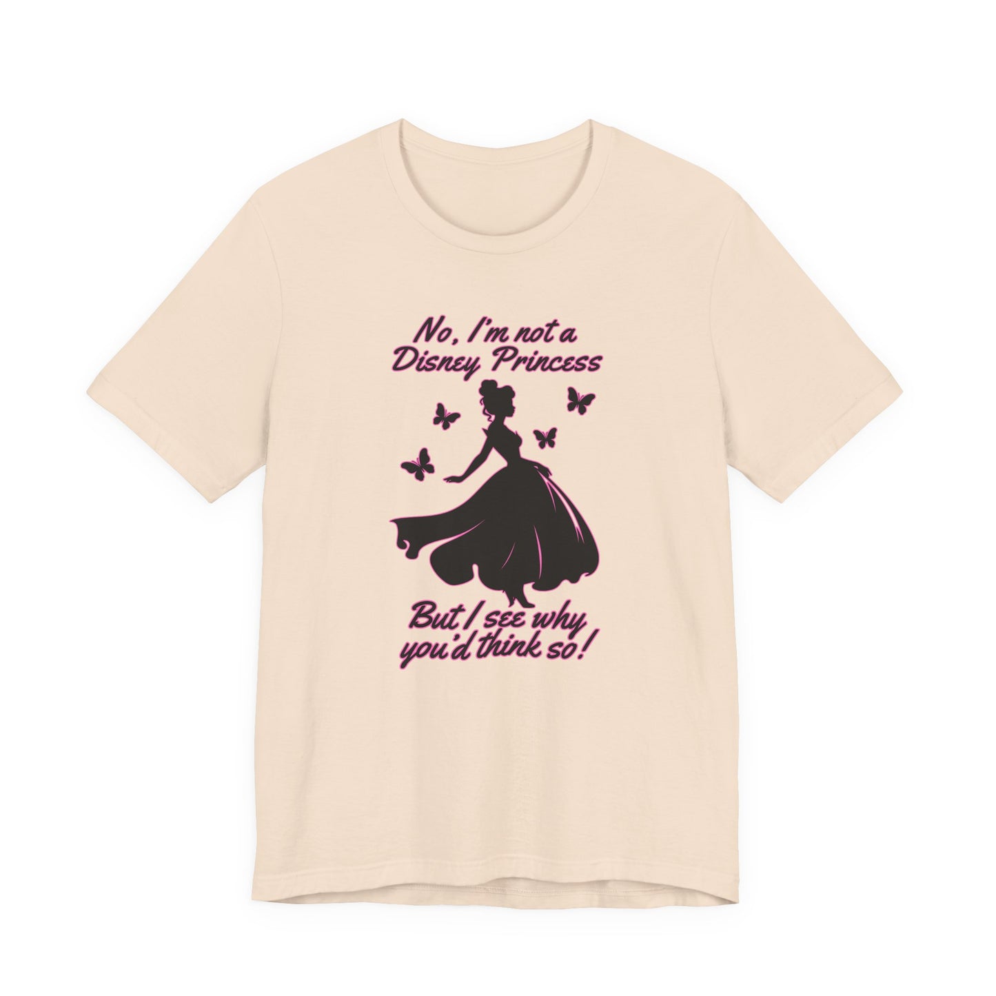 No, I'm not a Disney Princess | Royal Self-Awareness Graphic T-Shirt