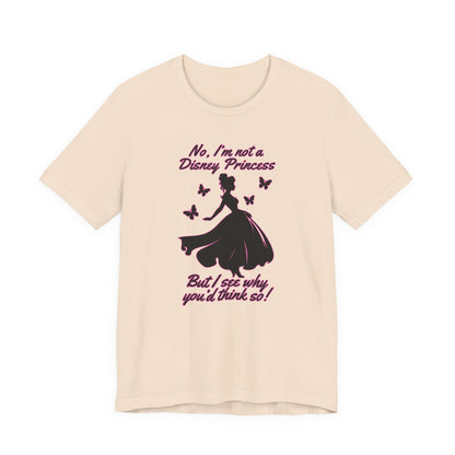 No, I'm not a Disney Princess | Royal Self-Awareness Graphic T-Shirt