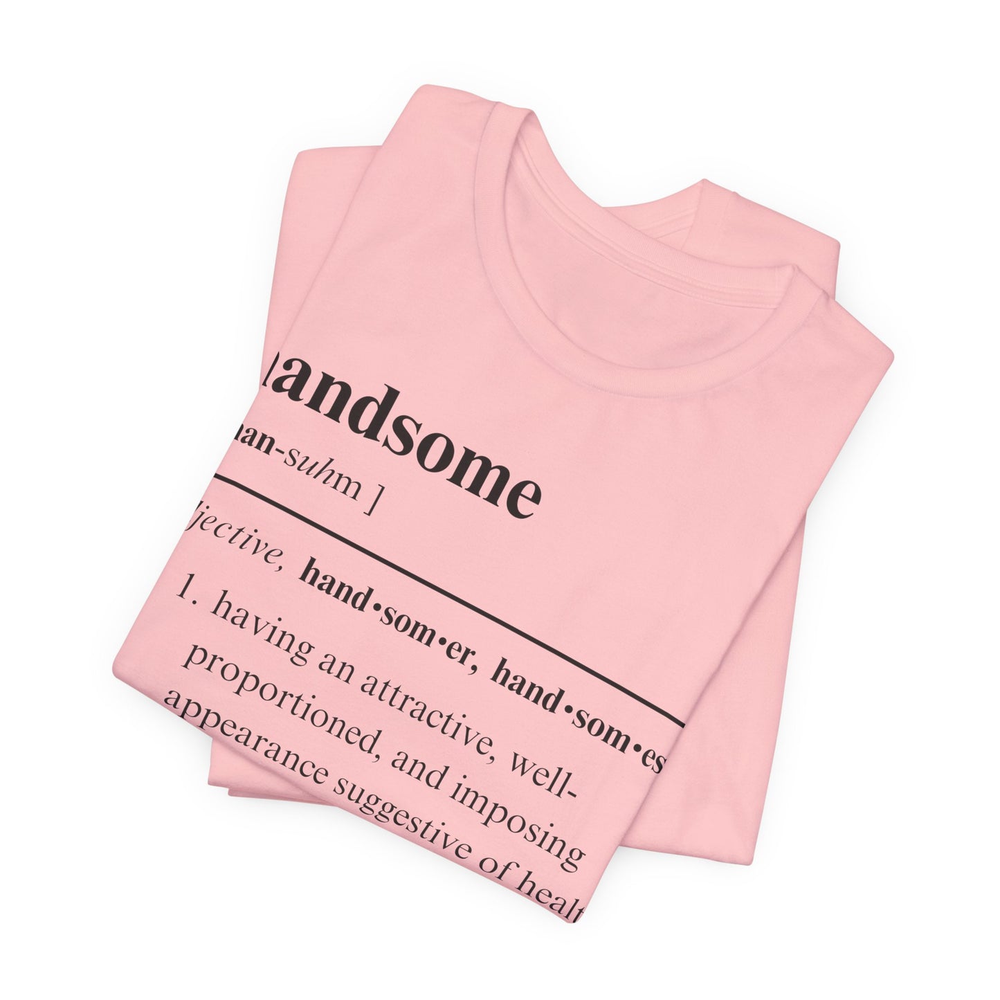 The Definition of Handsome Tee | Funny Self Commentary Graphic T-Shirt
