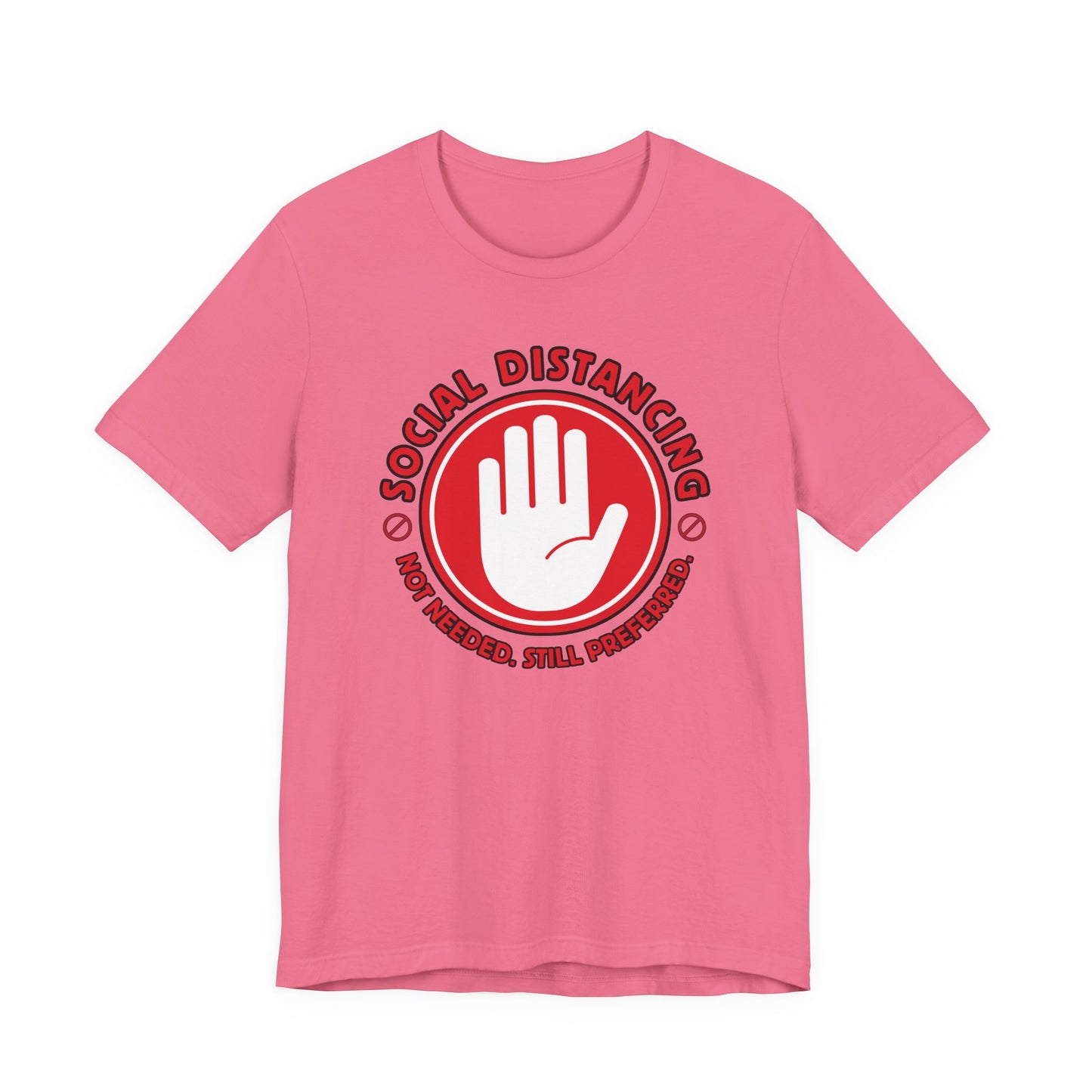 Social Distancing - Not Needed. Still Preferred. Tee - Fun Graphic T-Shirt