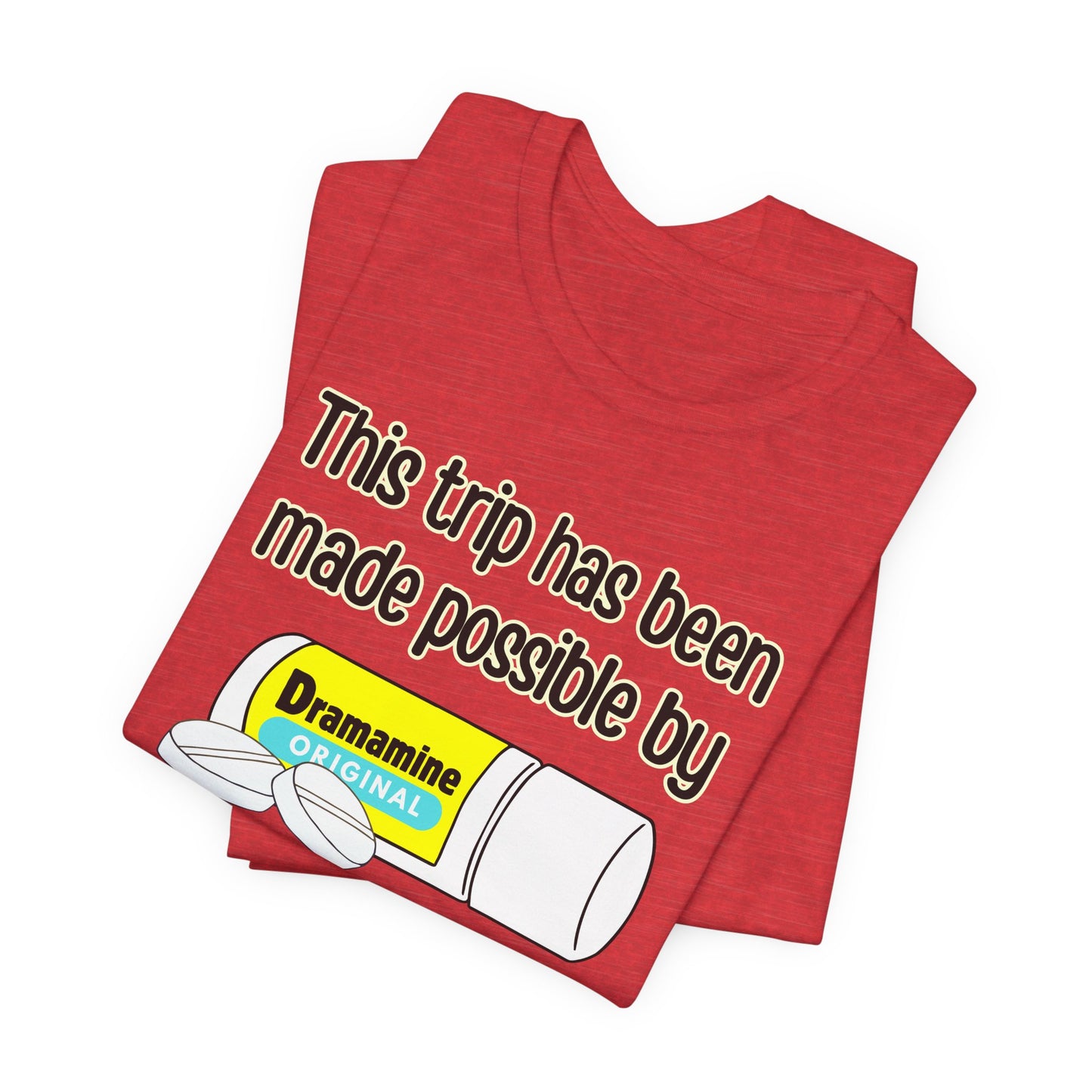 This Trip Has Been Made Possible Tee | Funny Motion Sickness Graphic T-Shirt