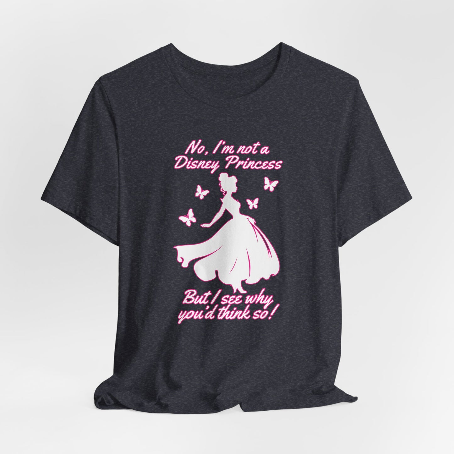 No, I'm not a Disney Princess | Royal Self-Awareness Graphic T-Shirt
