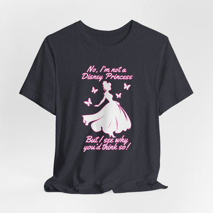 No, I'm not a Disney Princess | Royal Self-Awareness Graphic T-Shirt