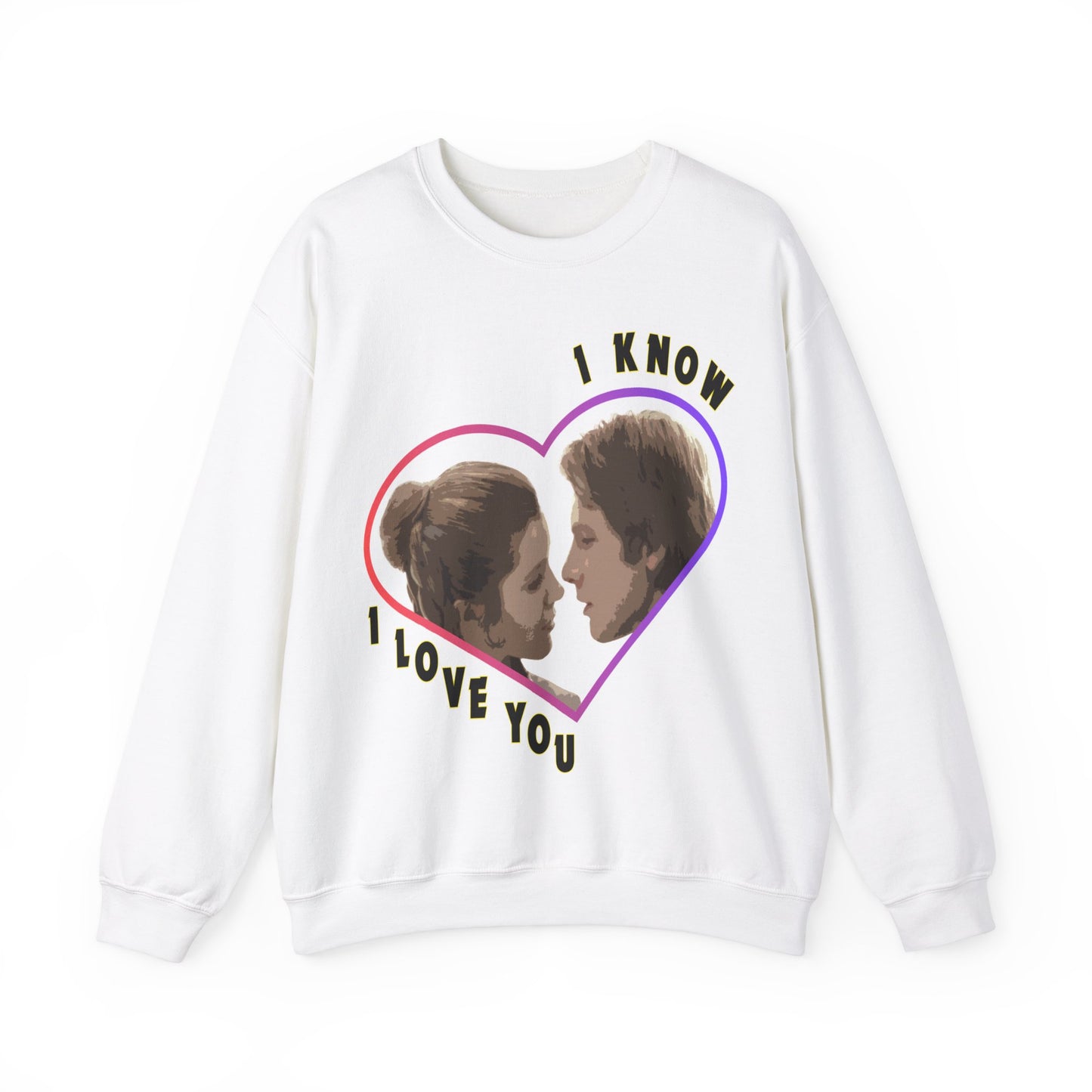 I Love You - I Know Sweatshirt