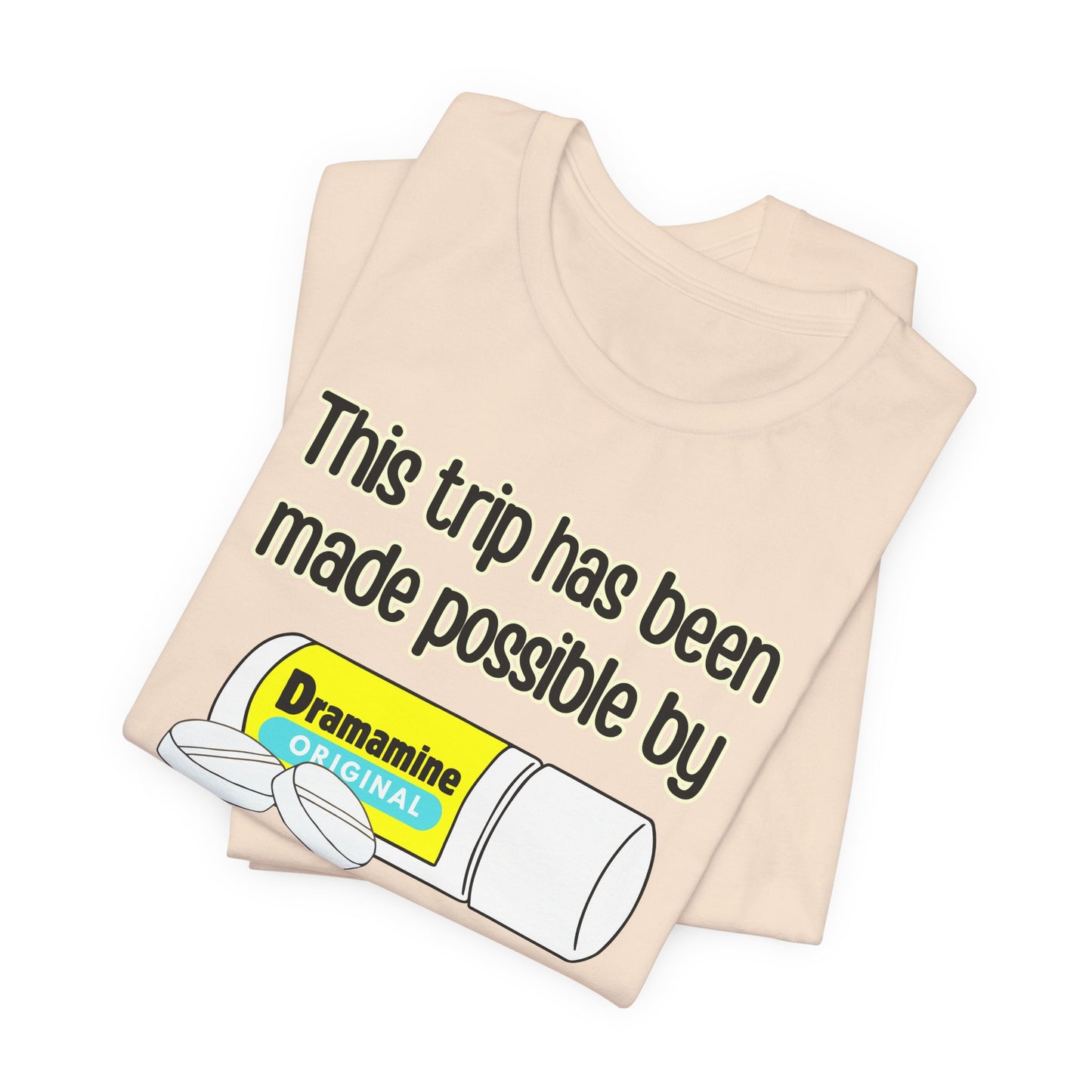 This Trip Has Been Made Possible Tee | Funny Motion Sickness Graphic T-Shirt