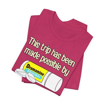 This Trip Has Been Made Possible Tee | Funny Motion Sickness Graphic T-Shirt