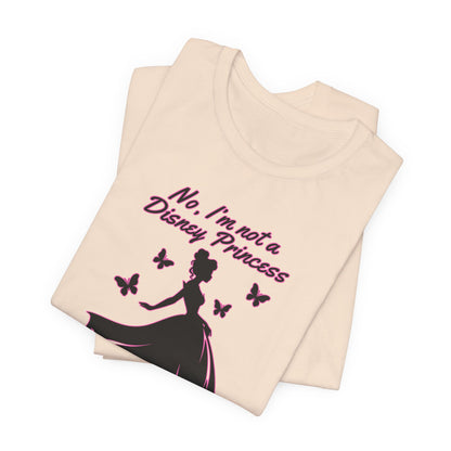 No, I'm not a Disney Princess | Royal Self-Awareness Graphic T-Shirt