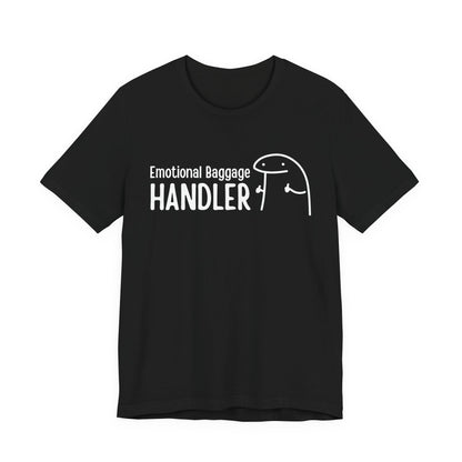 Emotional Baggage Handler Tee | Humorous Support Tee