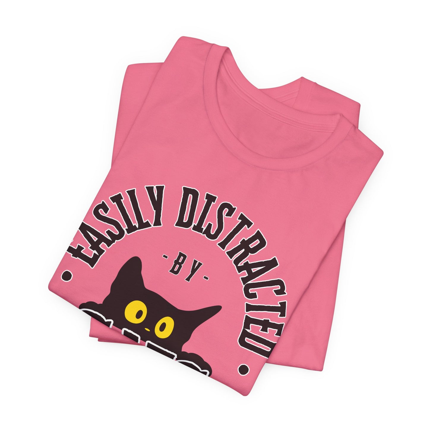 Easily Distracted by Cats Tee | Funny Animal Graphic T-Shirt