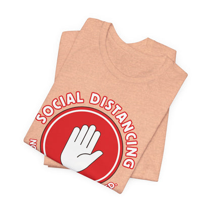 Social Distancing - Not Needed. Still Preferred. Tee - Fun Graphic T-Shirt