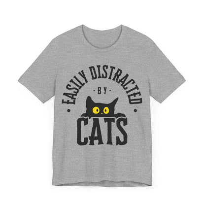 Easily Distracted by Cats Tee | Funny Animal Graphic T-Shirt