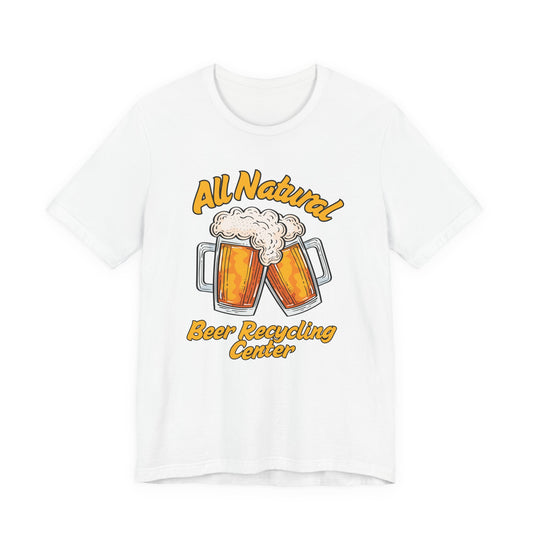 All Natural Beer Recycling Center Tee | Funny Beer Graphic T-Shirt