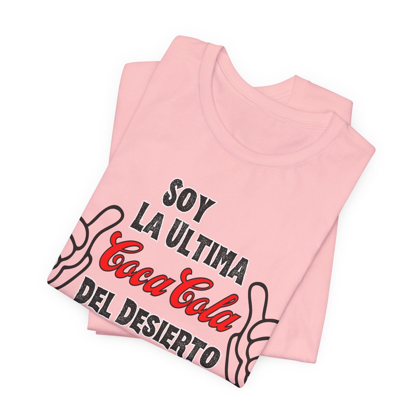 Soy La Ultima Coca-Cola Del Desierto Tee | Funny Self Commentary Graphic T-Shirt