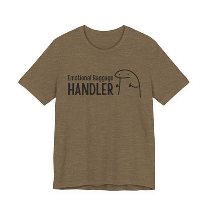 Emotional Baggage Handler Tee | Humorous Support Tee