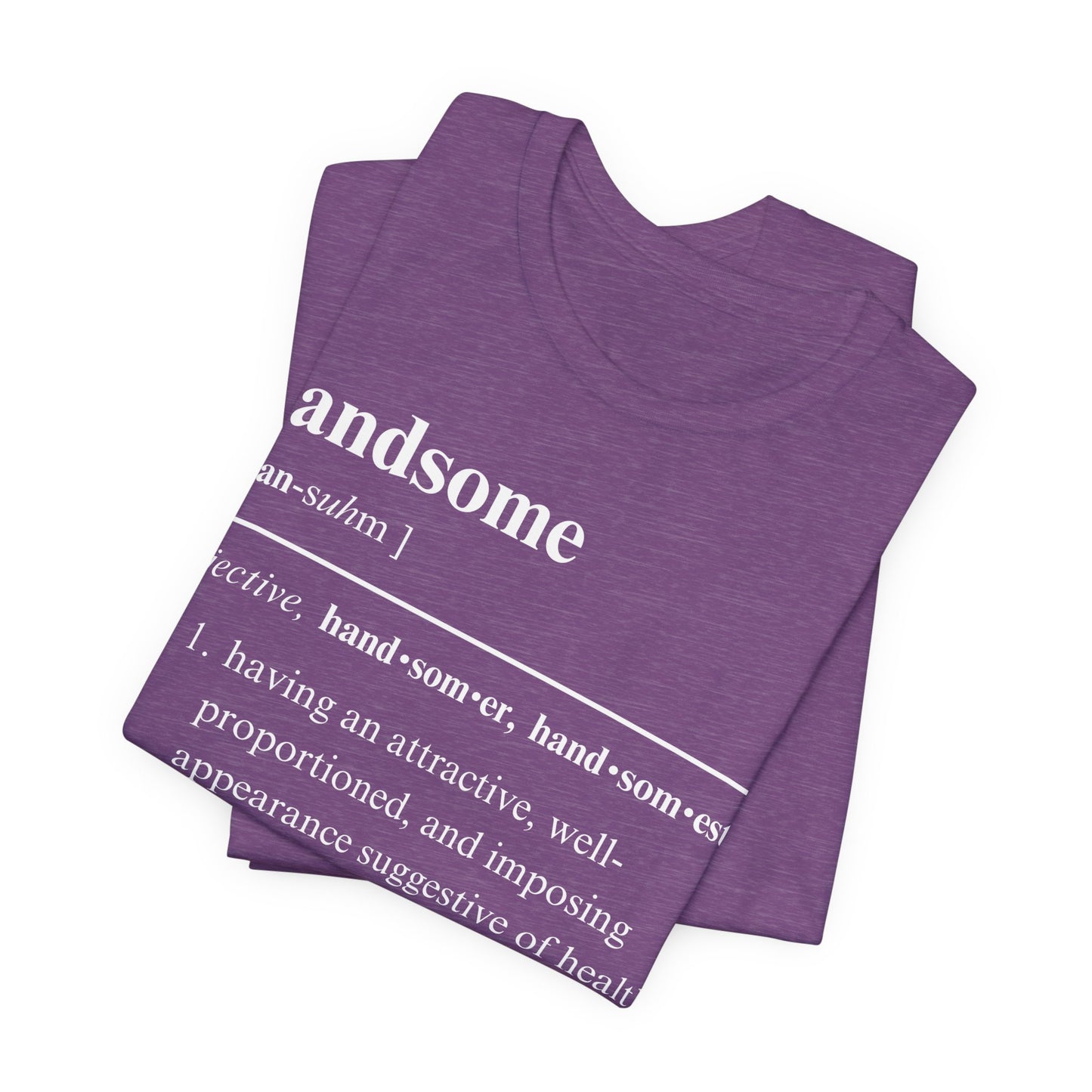 The Definition of Handsome Tee | Funny Self Commentary Graphic T-Shirt