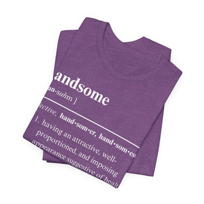 The Definition of Handsome Tee | Funny Self Commentary Graphic T-Shirt