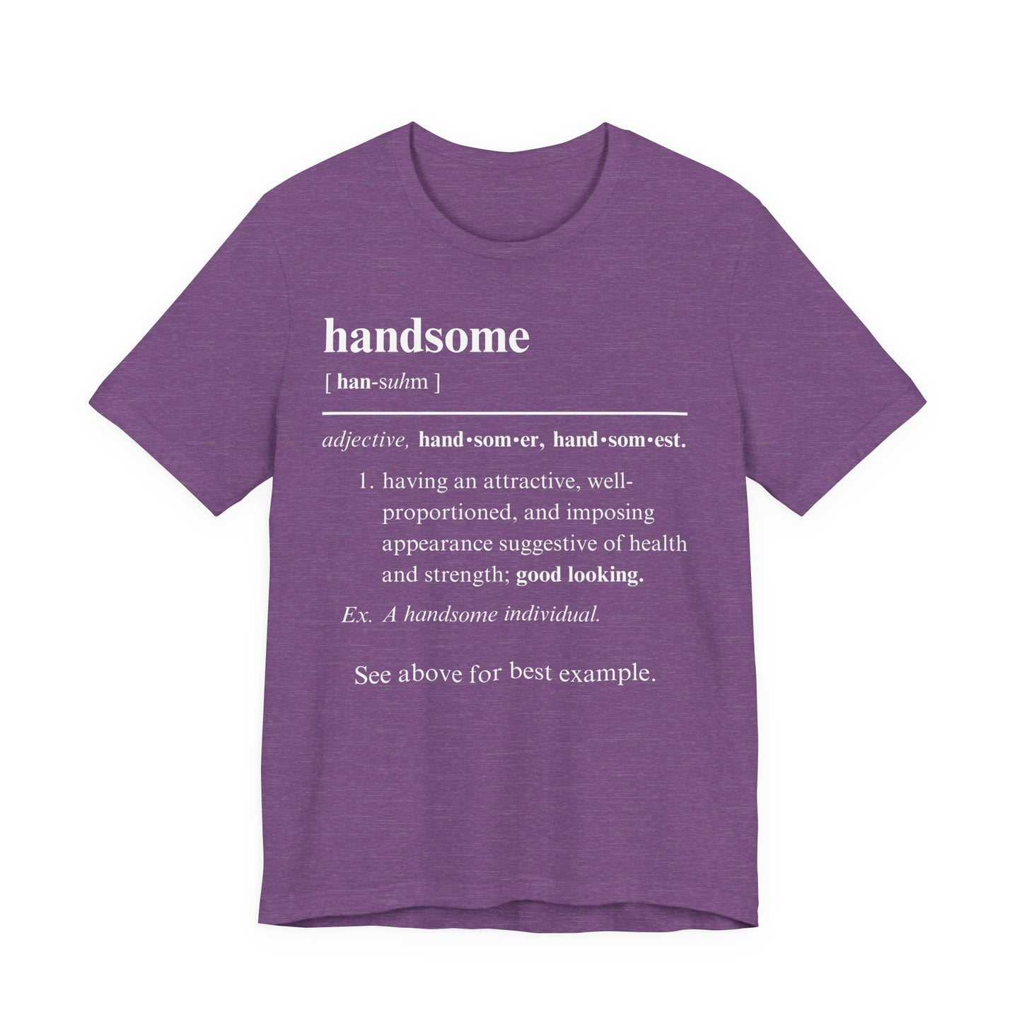 The Definition of Handsome Tee | Funny Self Commentary Graphic T-Shirt