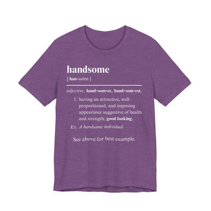 The Definition of Handsome Tee | Funny Self Commentary Graphic T-Shirt