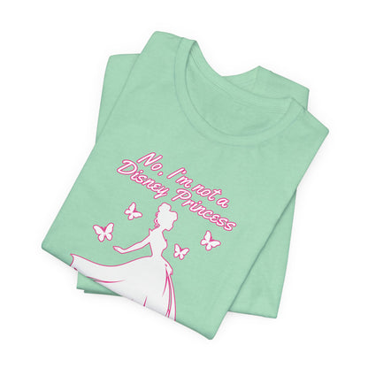 No, I'm not a Disney Princess | Royal Self-Awareness Graphic T-Shirt