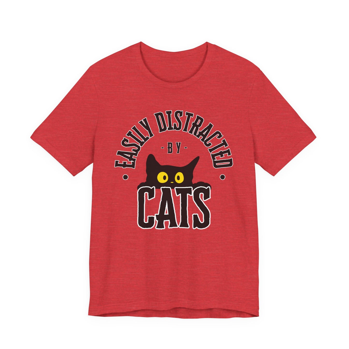 Easily Distracted by Cats Tee | Funny Animal Graphic T-Shirt
