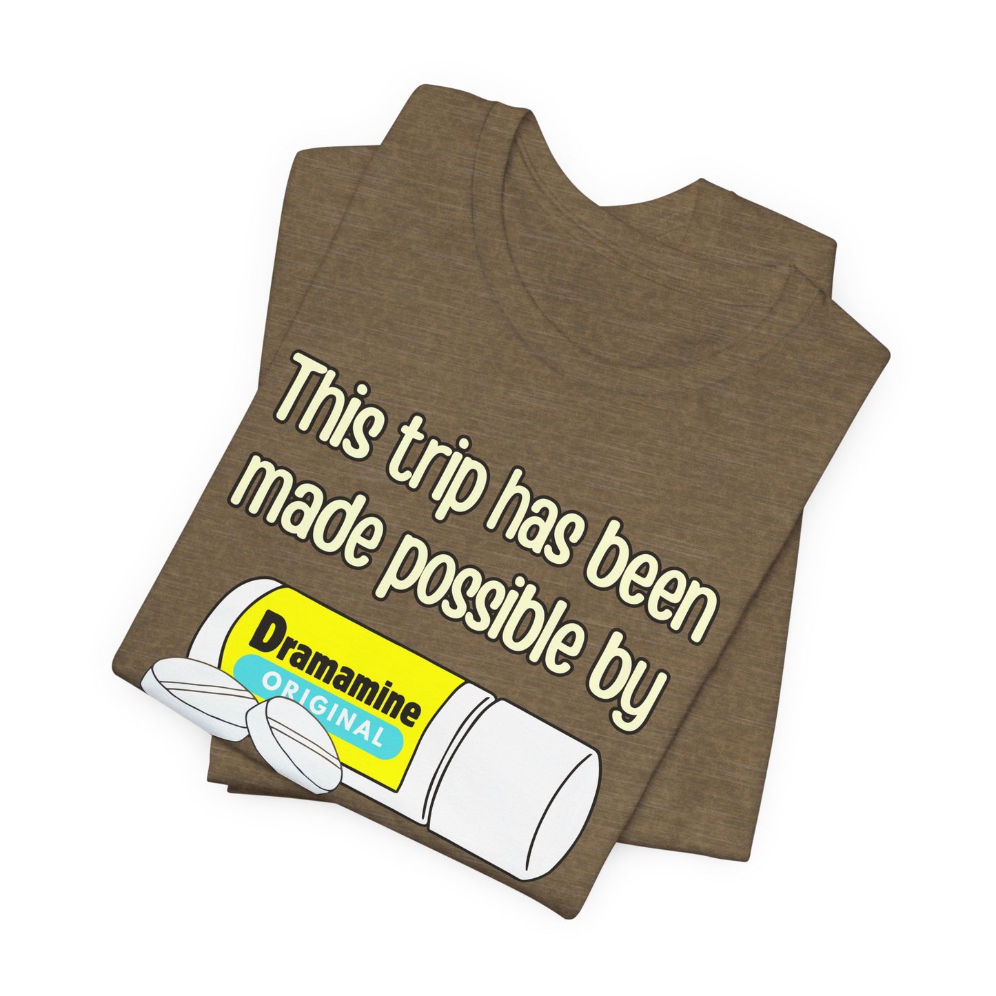 This Trip Has Been Made Possible Tee | Funny Motion Sickness Graphic T-Shirt