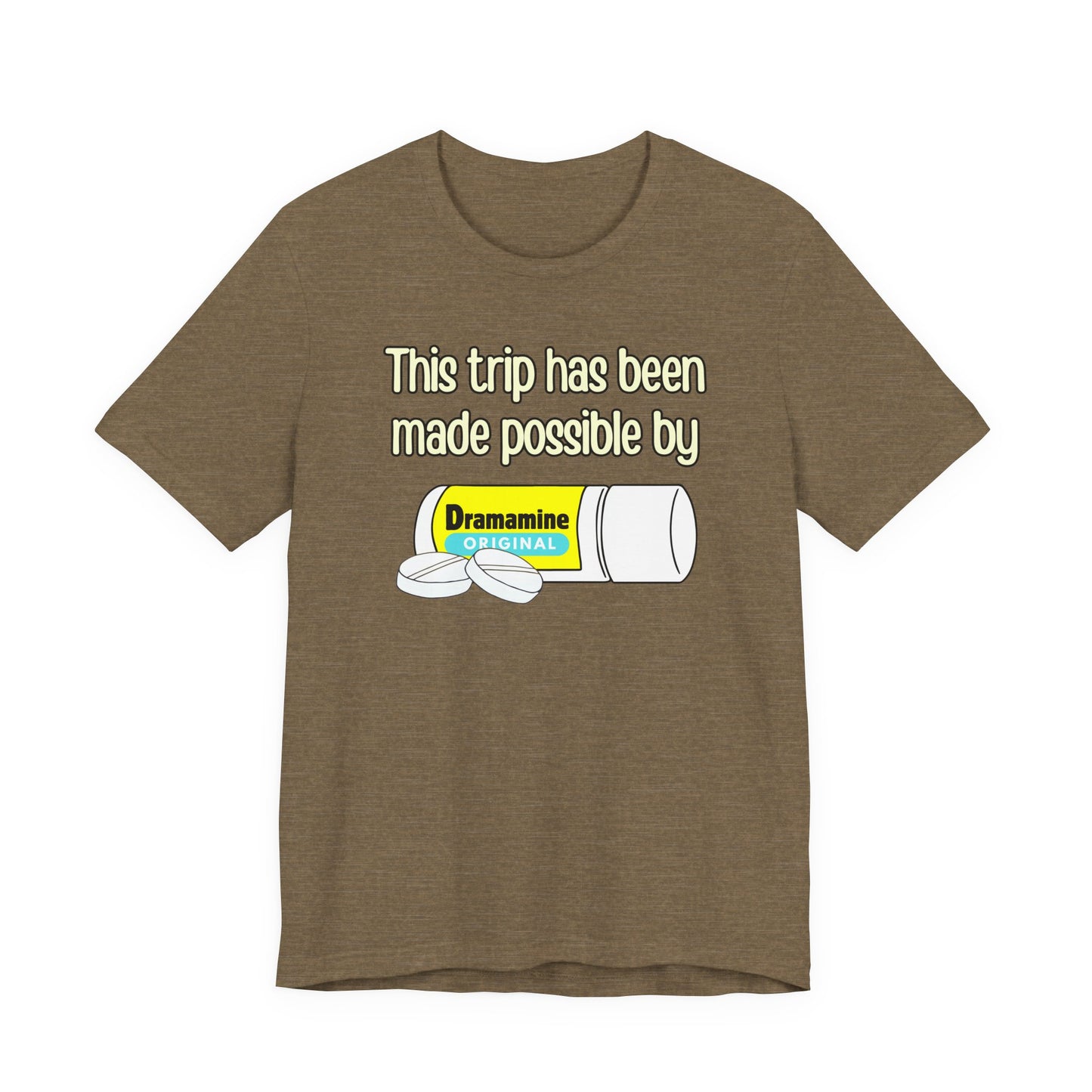 This Trip Has Been Made Possible Tee | Funny Motion Sickness Graphic T-Shirt