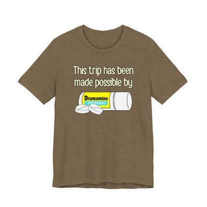 This Trip Has Been Made Possible Tee | Funny Motion Sickness Graphic T-Shirt