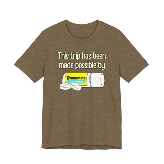 This Trip Has Been Made Possible Tee | Funny Motion Sickness Graphic T-Shirt