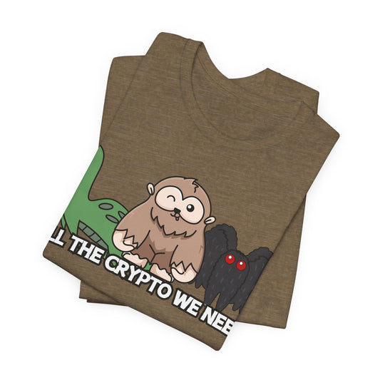 All the Crypto We Need Tee | Funny Cryptid Graphic T-Shirt
