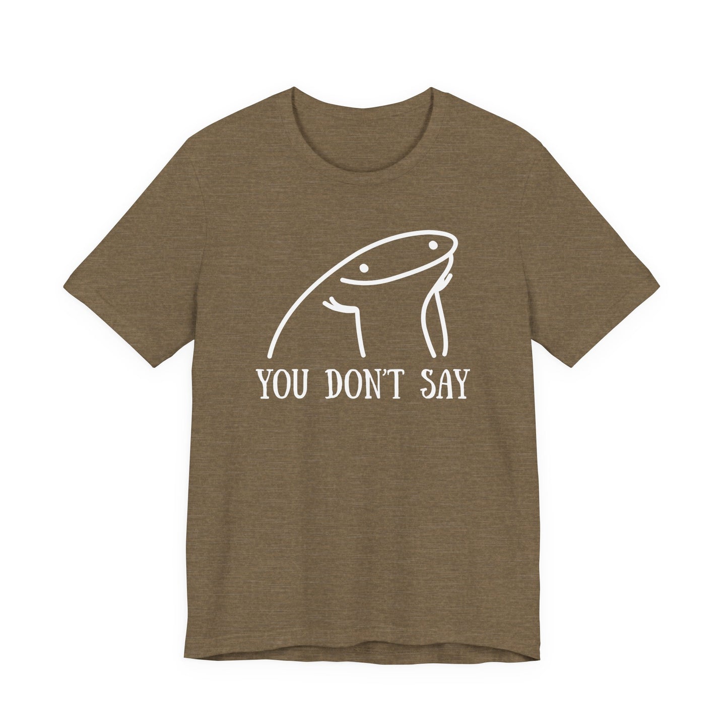 You Don't Say Tee | Sarcastic Graphic T-Shirt