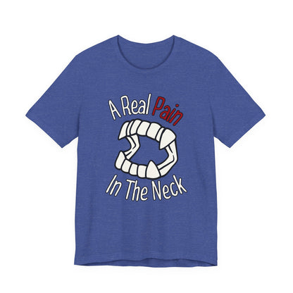 "A Real Pain in the Neck" Tee | Witty Halloween Vampire Teeth Graphic T-Shirt