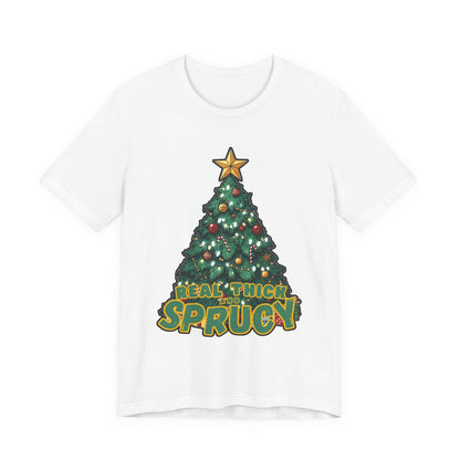 Real Thick and Sprucy Tee | Holiday Tree Graphic T-Shirt