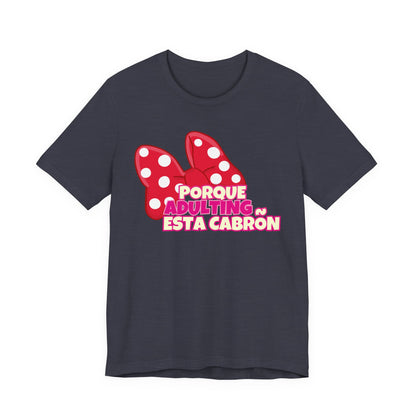Porque Adulting Esta Cabron Tee | Humorous Adulting Graphic T-Shirt