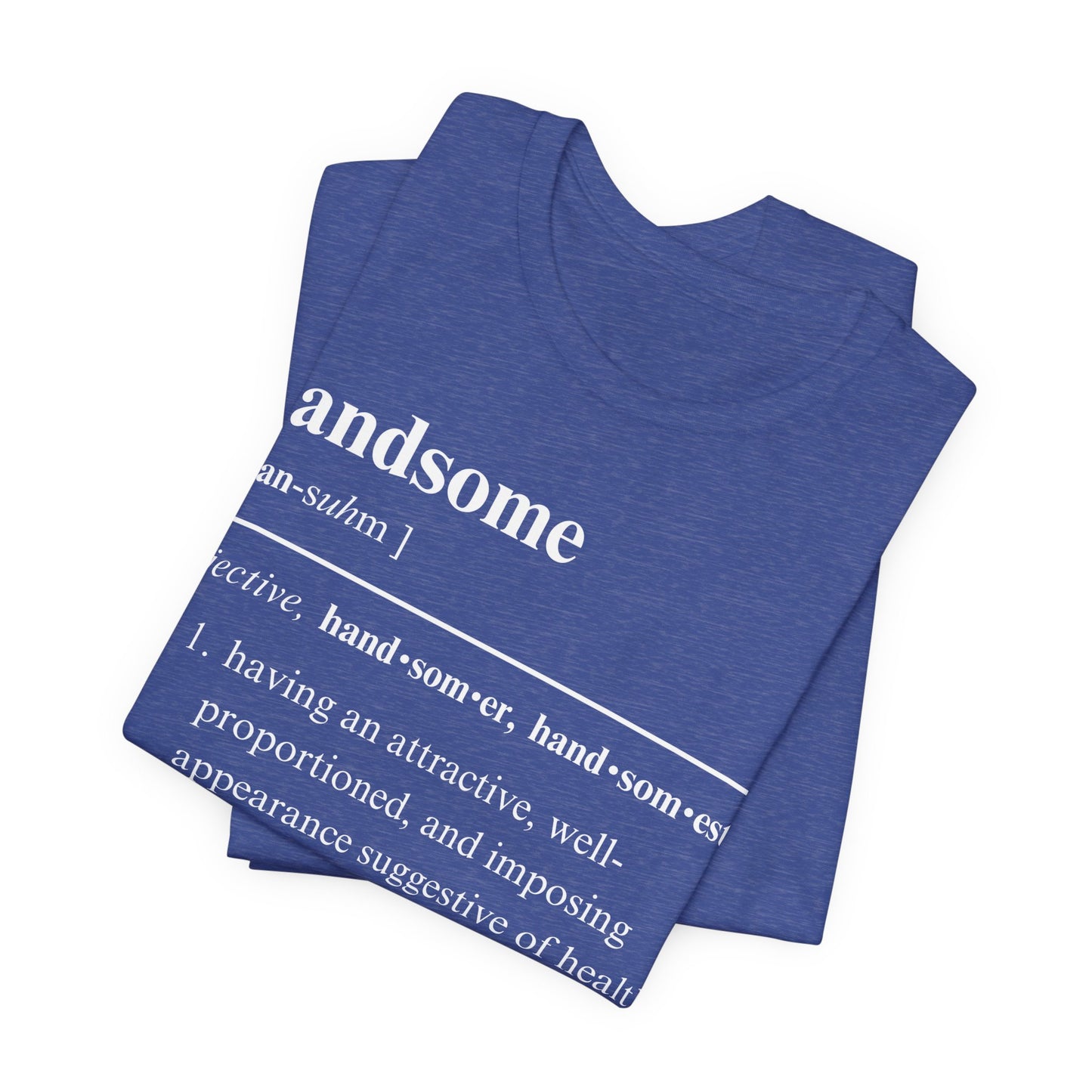 The Definition of Handsome Tee | Funny Self Commentary Graphic T-Shirt