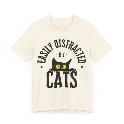 Easily Distracted by Cats Tee | Funny Animal Graphic T-Shirt