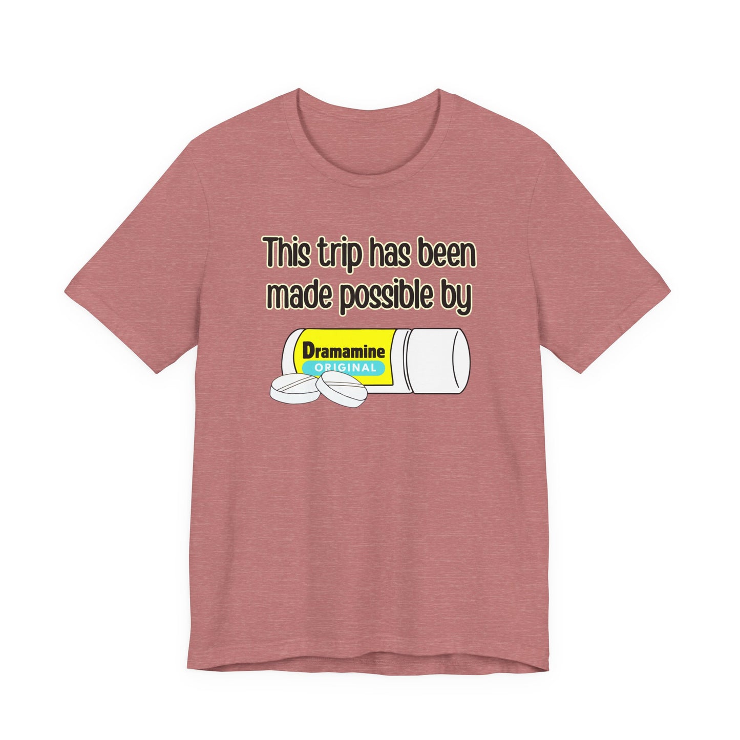 This Trip Has Been Made Possible Tee | Funny Motion Sickness Graphic T-Shirt