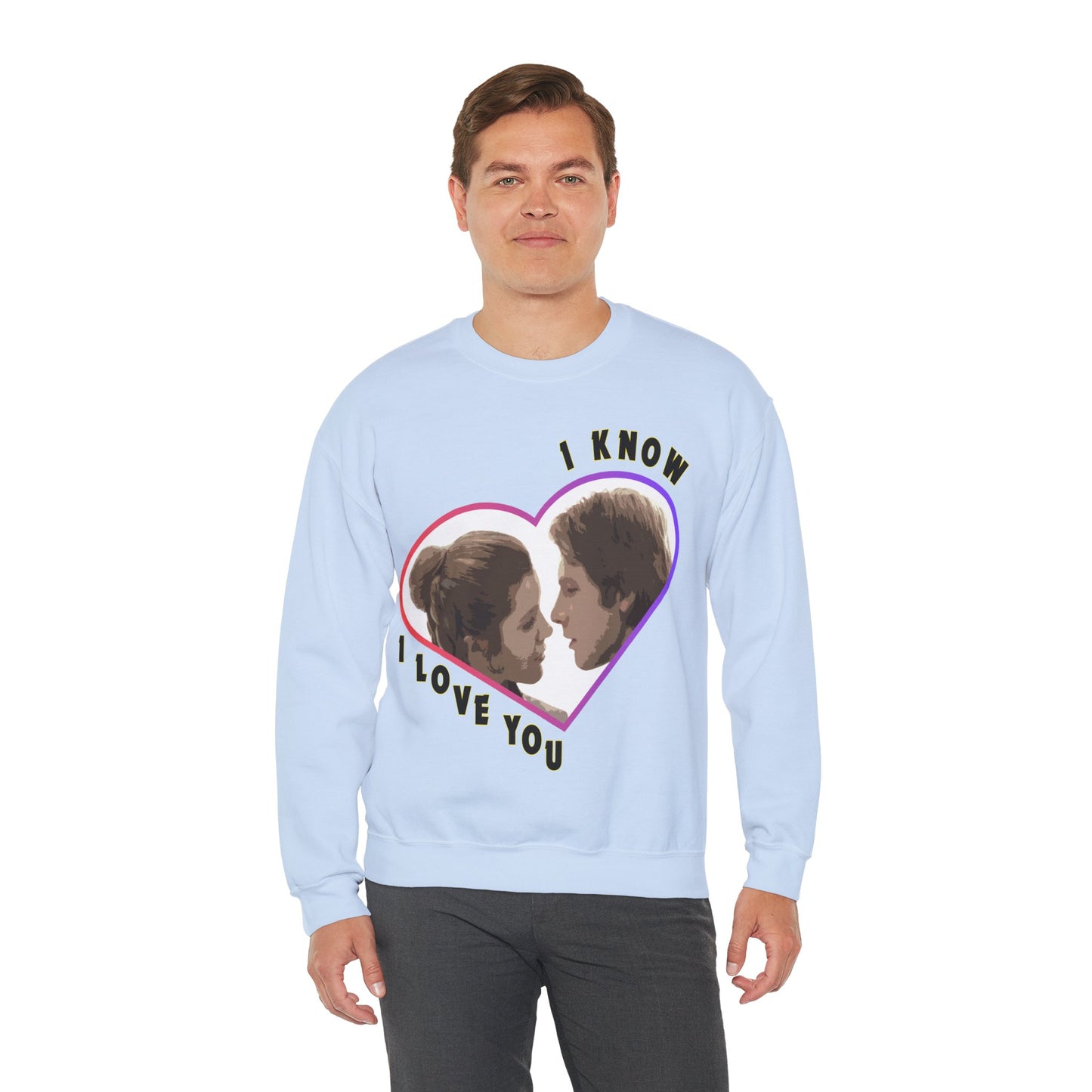 I Love You - I Know Sweatshirt