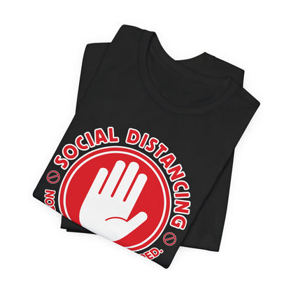 Social Distancing - Not Needed. Still Preferred. Tee - Fun Graphic T-Shirt